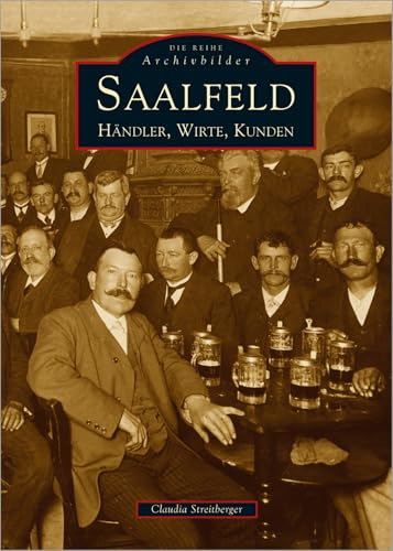 Saalfeld. Alte Bilder erzählen. Händler, Wirte, Kunden