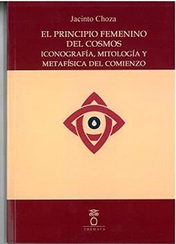 EL PRINCIPIO FEMENINO DEL COSMOS ICONOGRAFÍA, MITOLOGÍA Y METAFÍSICA DEL COMIENZO