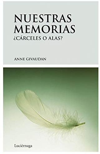 Nuestras memorias: cárceles o alas (BIBLIOTECA MEUROIS-GIVAUDAN)