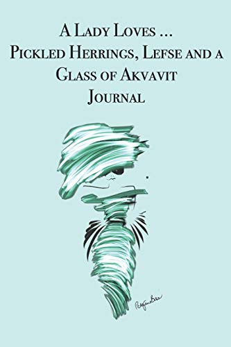 A Lady Loves ... Pickled Herrings, Lefse and a Glass of Akvavit Journal: Stylishly illustrated little notebook for you to record all your favorite Norwegian foods and drinks.