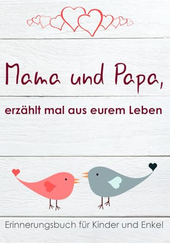 Mama und Papa, erzählt mal aus eurem Leben!: Erinnerungsbuch für Kinder und Enkel (Innenbilder in Schwarz-Weiß)