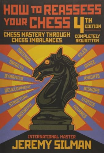 How to Reassess Your Chess: Chess Mastery Through Chess Imbalances