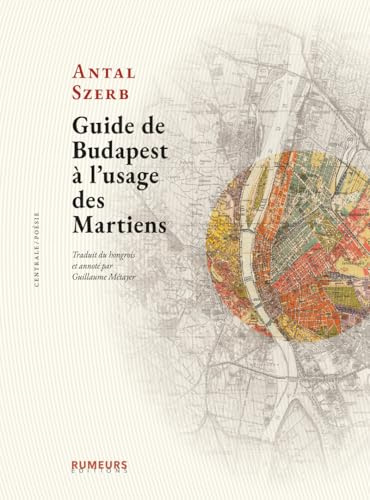 Guide de Budapest à l’usage des Martiens: Traduit du hongrois et annoté par Guillaume Métayer