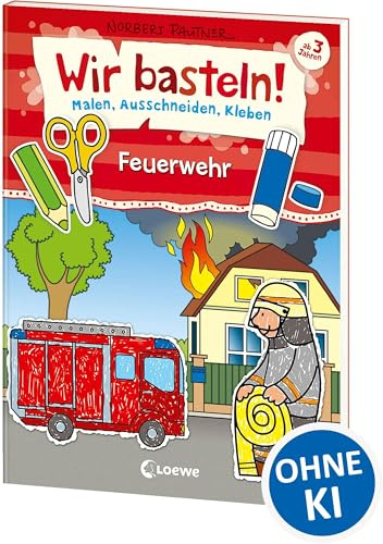 Wir basteln! - Malen, Ausschneiden, Kleben - Feuerwehr: Beschäftigung für Kinder ab 3 Jahre