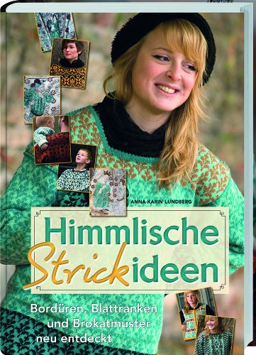 Himmlische Strickideen: Bordüren, Blatt- und Brokatenmuster neu entdeckt.
