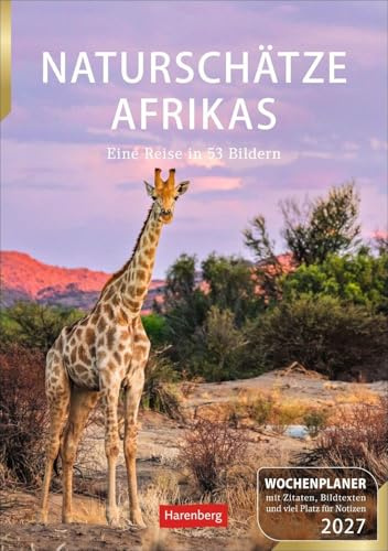 Naturschätze Afrikas Wochenplaner 2027 - Eine Reise in 53 Bildern: Auf Fotosafari zu den schönsten afrikanischen Naturparadiesen. Wandkalender 2027 zum Eintragen im 25 x 35,5 cm Hochformat
