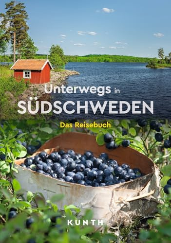 KUNTH Unterwegs in Südschweden: Das Reisebuch