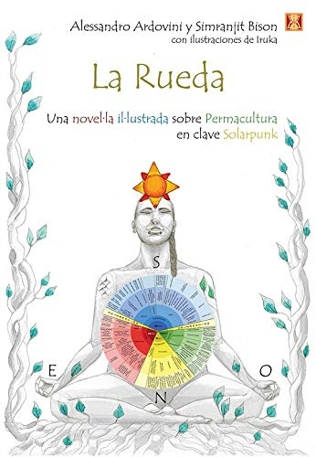 La rueda: Una novel-la il-lustrada sobre Permacultura en clave Solarpunk (SIN COLECCION)