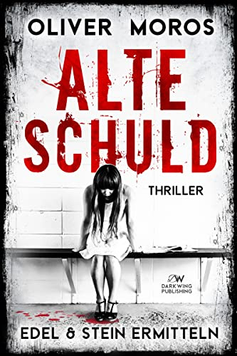 Alte Schuld: Ein Edel & Stein Thriller (Kripo Berlin / Edel und Stein ermitteln)