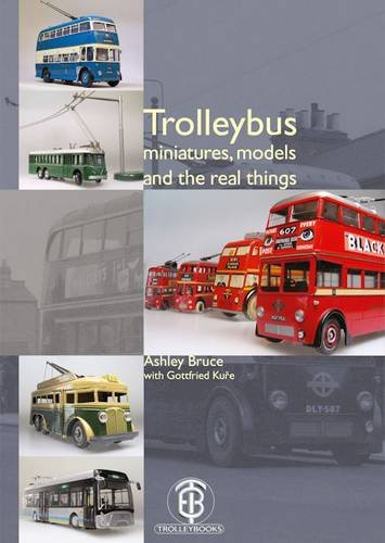 Trolleybus Miniatures, Models and the Real Things