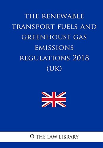 The Renewable Transport Fuels and Greenhouse Gas Emissions Regulations 2018 (UK)