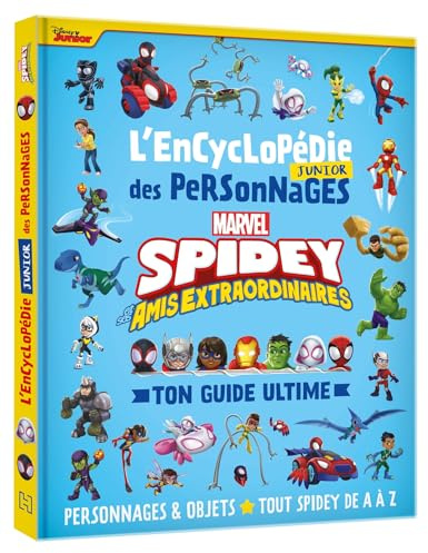 SPIDEY ET SES AMIS EXTRAORDINAIRES - Encyclopédie Junior des personnages - Ton guide ultime - MARVEL: Personnages & Objets - Tout Spidey de A à Z