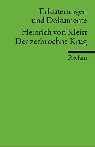 Erläuterungen und Dokumente zu Heinrich von Kleist: Der zerbrochne Krug (Reclams Universal-Bibliothek)