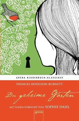 Der geheime Garten. Mit einem Vorwort von Sophie Dahl: Arena Kinderbuch-Klassiker