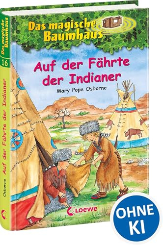 Das magische Baumhaus 16 - Auf der Fährte der Indianer: Erlebe mit Anne und Philipp ein spannendes Abenteuer bei den Ureinwohnern! - Kinderbuchklassiker zum Vorlesen und Selberlesen für ab 8 Jahren