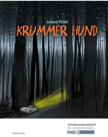 Krummer Hund – Juliane Pickel – Schülerarbeitsheft – Realschule und Werkrealschule: Interpretationshilfe, Arbeitsheft, Lernmittel, Heft (Sekundarstufe I: Literatur im Unterricht)