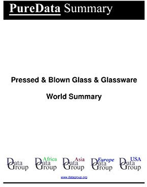 Pressed & Blown Glass & Glassware World Summary: Market Values & Financials by Country (PureData World Summary Book 6327)