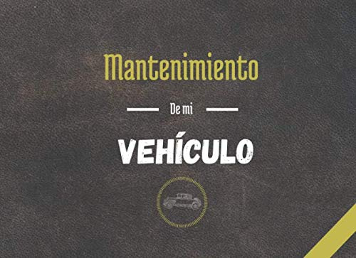 Mantenimiento de mi vehículo: Libro mantenimiento coche | Registro de mantenimiento vehiculo | Seguimiento de mantenimiento y reparación de coches | Permite anotar todas las intervenciones