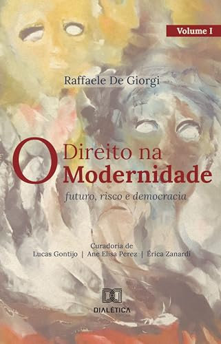 O Direito na Modernidade: futuro, risco e democracia (Portuguese Edition)