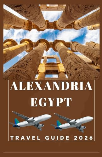ALEXANDRIA EGYPT Travel Guide 2026 (AFRICA COUNTRIES UPDATED LOW BUDGET TRAVEL GUIDE (ENGLISH, GERMAN, ITALIAN, FRENCH, JAPANESE, SPANISH, DUTCH, POLISH))
