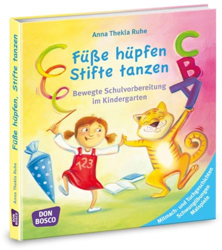 Füße hüpfen, Stifte tanzen: Bewegte Schulvorbereitung im Kindergarten. Mitmach- und Tuchgeschichten, Schwungübungen, Malspiele