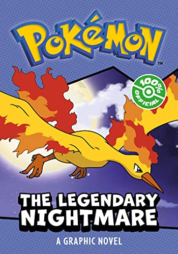 POKÉMON: LEGENDARY NIGHTMARE, A GRAPHIC NOVEL: Two fun illustrated Pokémon adventures in one fun graphic novel– perfect for new readers and gaming fans.