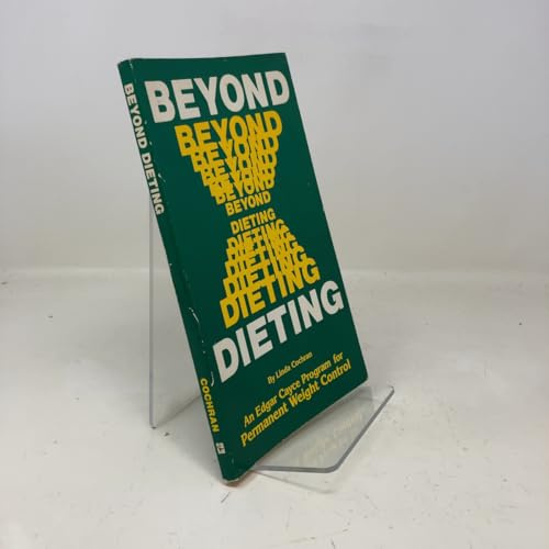 Beyond Dieting: An Edgar Cayce Program for Permanent Weight Control: An Edgar Cayce Programme for Permanent Weight Control