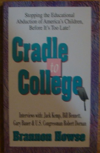 Cradle to College: Stopping the Educational Abduction of Americas Children Before Its Too Late
