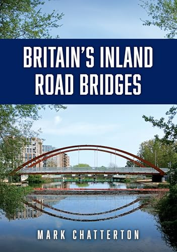 Britain’s Inland Road Bridges