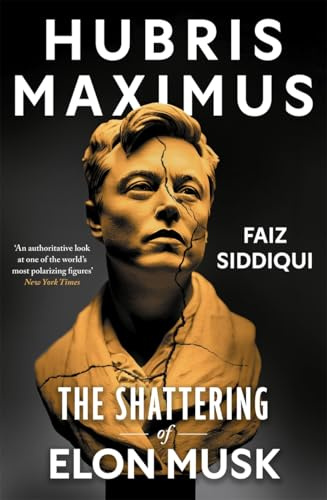 Hubris Maximus: The Shattering of Elon Musk