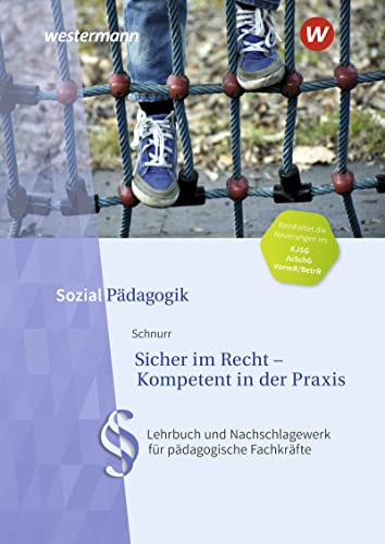 Sicher im Recht - Kompetent in der Praxis: Lehrbuch und Nachschlagewerk für pädagogische Fachkräfte