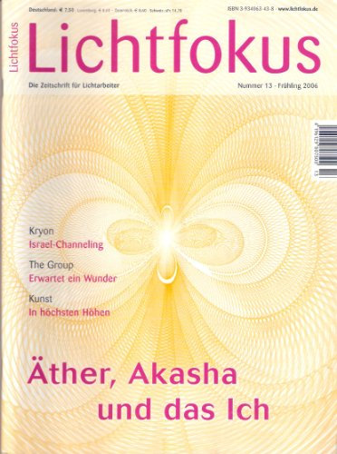 Lichtfokus: Lichtfokus. 13. Äther, Akasha und das Ich