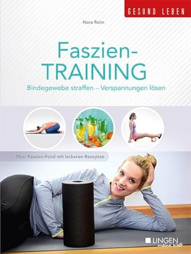 Faszien-Training: Bindegewebe straffen -Verspannungen lösen (Meine Welt)