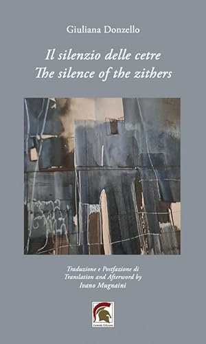 Il silenzio delle cetre-The silenze of the zithers. Ediz. bilingue