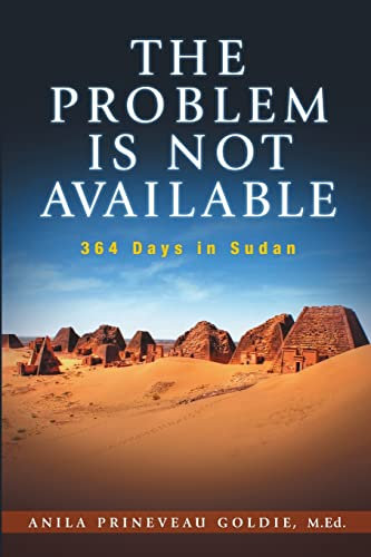 The Problem Is Not Available: 364 Days In Sudan