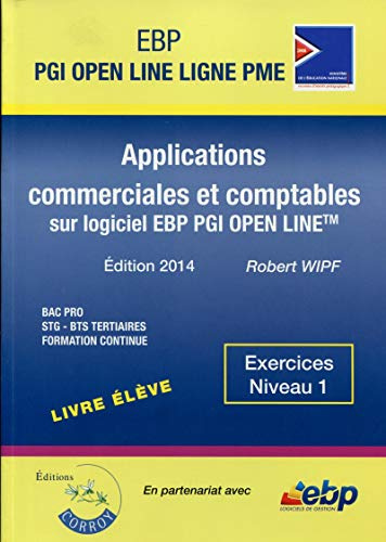 EBP PGI Open Line Ligne PME - BAC PRO - Livre élève: Applications commerciales et comptables sur logiciels EBP PGI Open Line - Exercices niveau 1.