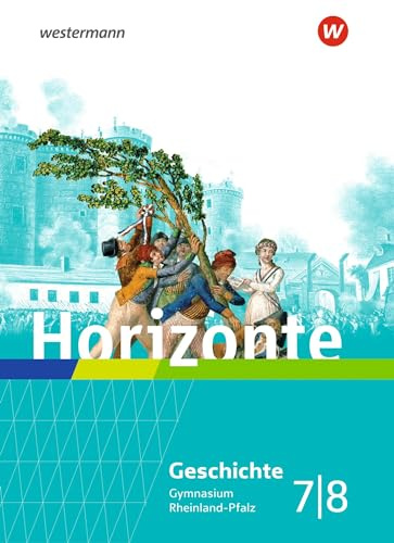 Horizonte - Geschichte für Gymnasien in Rheinland-Pfalz - Ausgabe 2022: Schulbuch 7 / 8