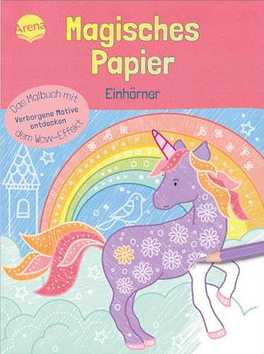 Magisches Papier – Das Malbuch mit dem Wow-Effekt. Einhörner: Der besondere Mal-Spaß für Kinder ab 4 (Magisches Papier – Das Malbuch mit dem Wow-Effekt. Verborgene Motive entdecken)