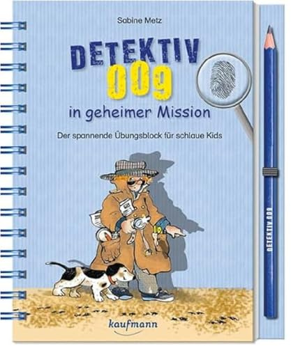 Detektiv 009 in geheimer Mission: Der spannende Übungsblock für schlaue Kids