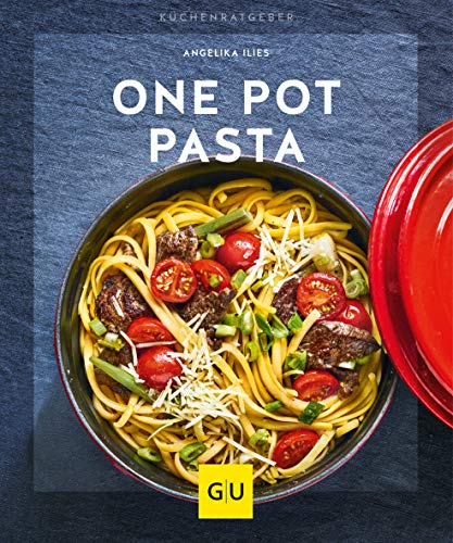 One Pot Pasta: In den Topf, fertig, los! (GU Küchenratgeber)