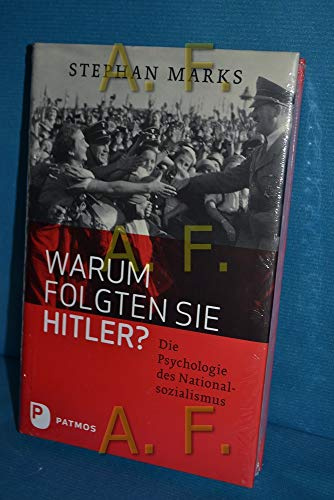 Warum folgten sie Hitler?: Die Psychologie des Nationalsozialismus