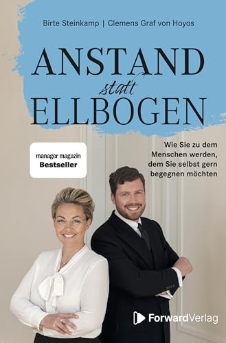 Anstand statt Ellbogen: Wie Sie zu dem Menschen werden, dem Sie selbst gern begegnen möchten