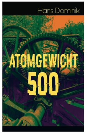 Atomgewicht 500: Einer der bekanntesten Romane des deutschen Science-Fiction-Pioniers