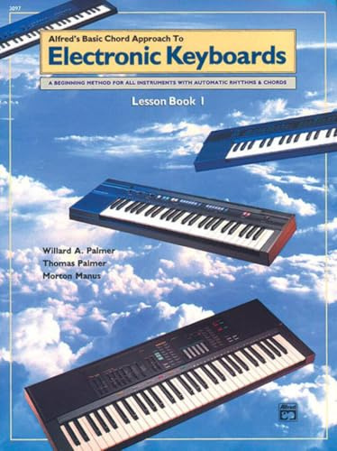 Chord Approach to Electronic Keyboards Lesson Book, Bk 1: A Beginning Method for All Instruments With Automatic Rhythms & Chords (Alfred's Basic Piano Library)