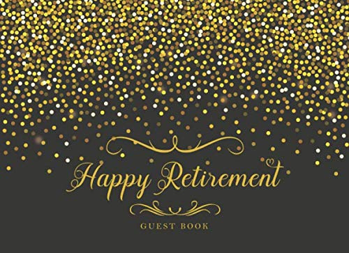 Happy Retirement Guest Book: Keepsake Memory Book | Well Wishes Book | Retirement Message Book Sign in | Book for Family & Friends Party (Retirement Memory Message Book)