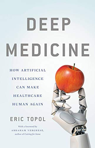 Deep medicine: How artificial intelligence can make healthcare human again