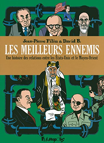 Les meilleurs ennemis I, II, III: Une histoire des relations entre les États-Unis et le Moyen-Orient (1783-2013)