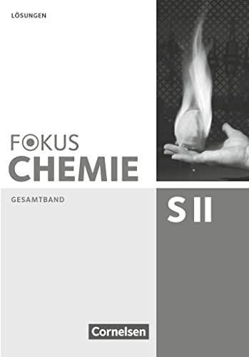 Fokus Chemie - Sekundarstufe II - Allgemeine Ausgabe - Gesamtband Sekundarstufe II: Lösungen zum Schulbuch