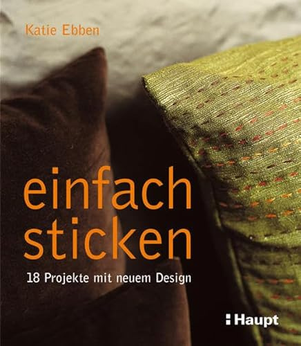 einfach sticken: 18 Projekte mit neuem Design