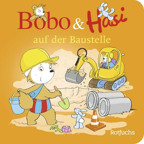 Bobo & Hasi auf der Baustelle (Bobo Siebenschläfer: Bobo & Hasi Pappbilderbücher ab 12 Monate, Band 4)